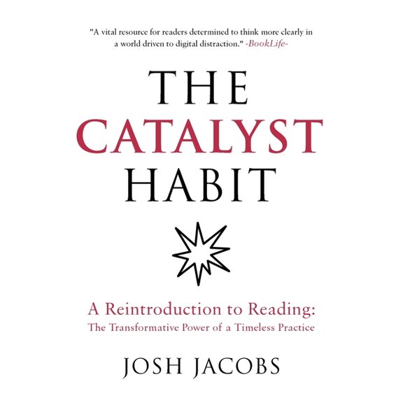 The Catalyst Habit: A Reintroduction to Reading: The Transformative Power of a Timeless Practice, (Paperback)