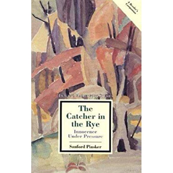Pre-Owned The Catcher in the Rye: Innocence Under Pressure (Paperback) by Stanford Pinsker