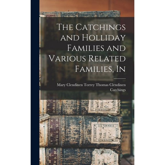 The Catchings and Holliday Families and Various Related Families, In, (Hardcover)
