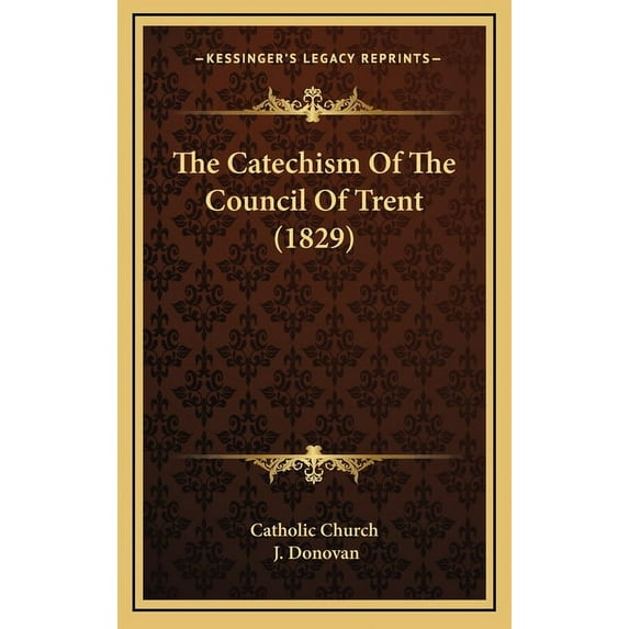 The Catechism Of The Council Of Trent (1829) (Hardcover)