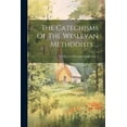 thumbnail image 1 of The Catechisms Of The Wesleyan Methodists ... : For The Use Of Young Persons, Issue 3 (Paperback), 1 of 1
