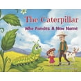 thumbnail image 1 of The Caterpillar Who Fancies a New Name (Hardcover), 1 of 1