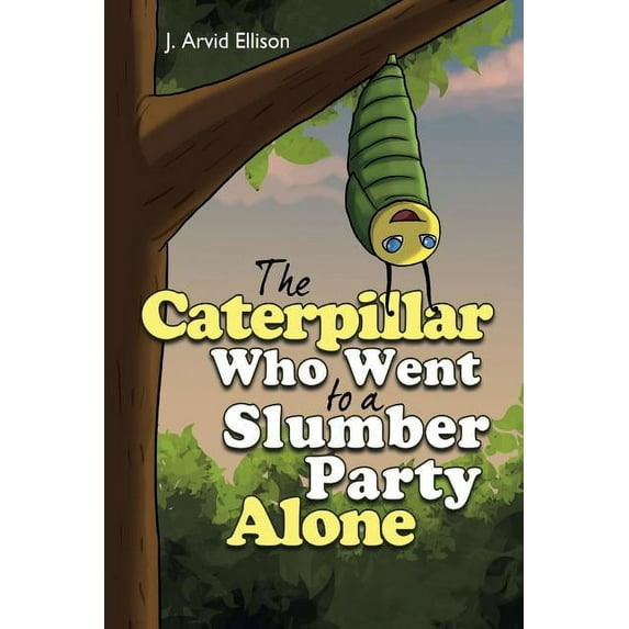 The Caterpillar Who Went to a Slumber Party Alone, (Paperback)