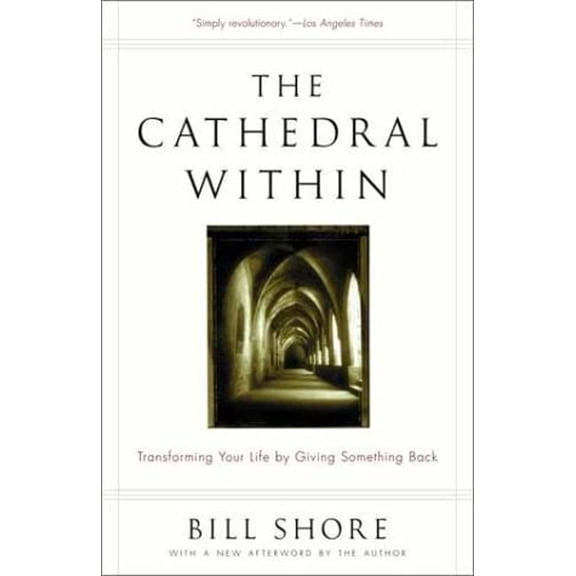 Pre-Owned The Cathedral Within: Transforming Your Life by Giving Something Back (Paperback) 0375758291 9780375758294