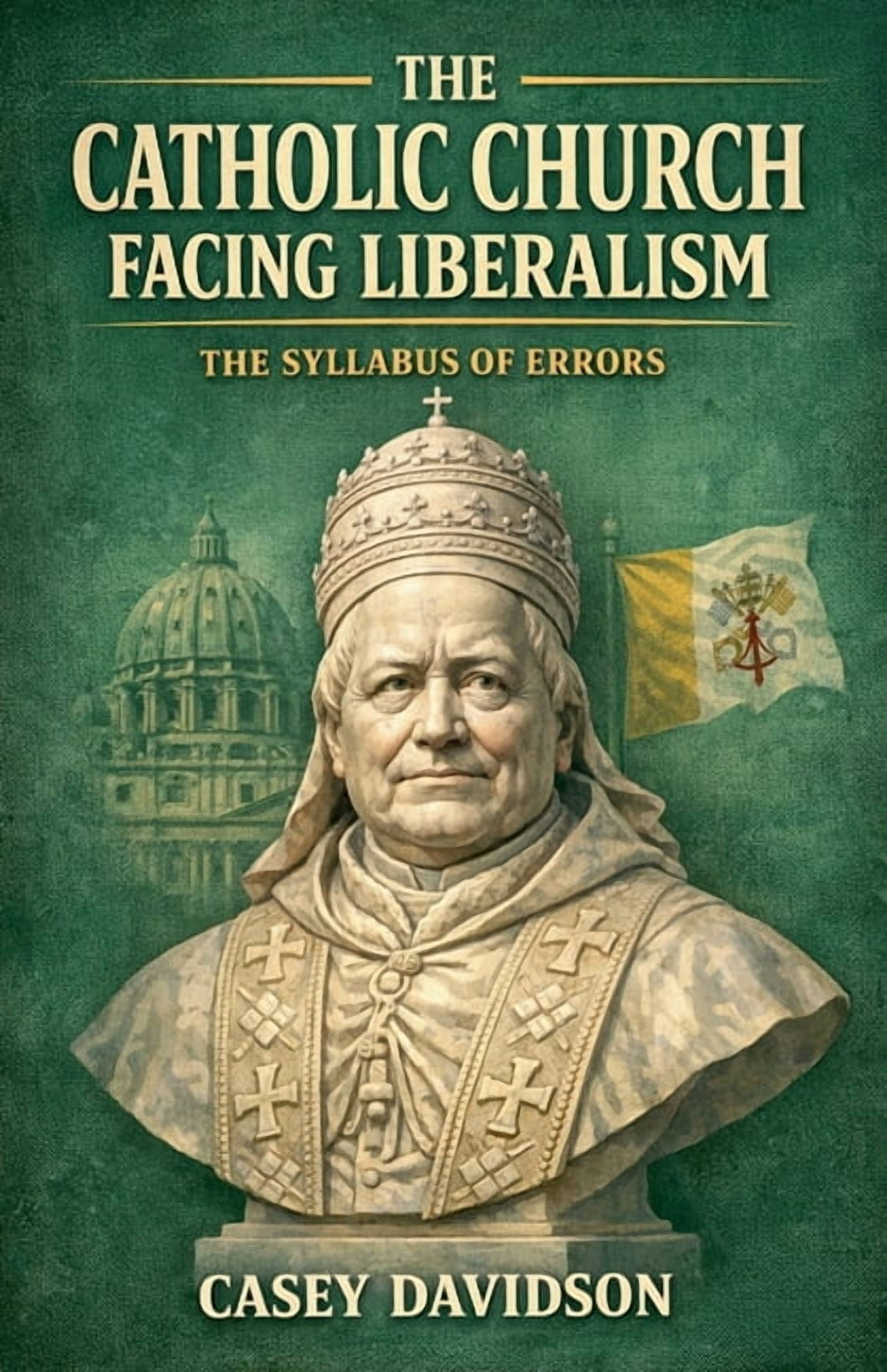 The Catholic Church Facing Liberalism: The Syllabus of Errors, (Paperback)