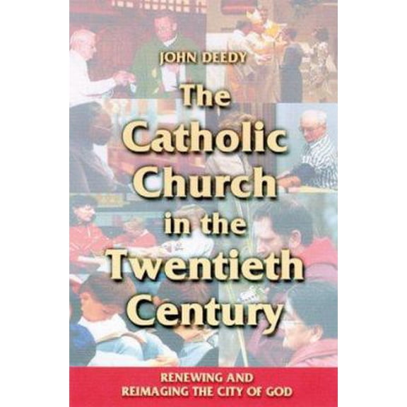 Pre-Owned The Catholic Church in the Twentieth Century: Renewing and Reimaging the City of God (Paperback) 0814659470 9780814659472