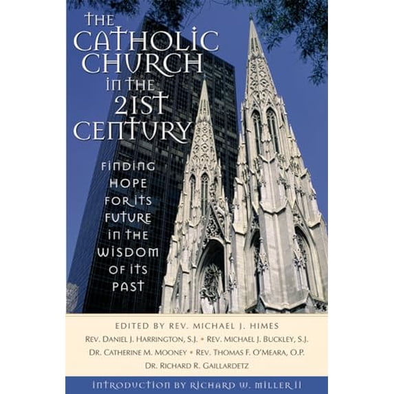 Pre-Owned The Catholic Church in the Twenty-First Century: Finding Hope for the Future in the Wisdom of Its Past, 9780764811470, 0764811479, Paperback,