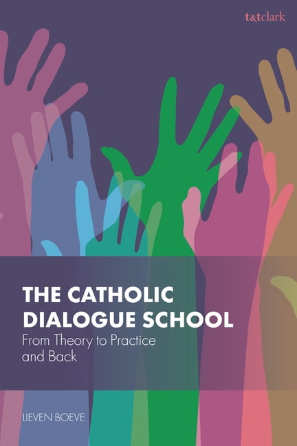 The Catholic Dialogue School: From Theory to Practice and Back, (Paperback)