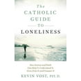 thumbnail image 1 of The Catholic Guide to Loneliness: How Science and Faith Can Help Us Understand It, Grow from It, and Conquer It, (Paperback), 1 of 1
