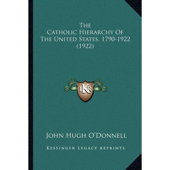 The Catholic Hierarchy Of The United States, 1790-1922 (1922) (Paperback)