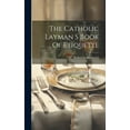 thumbnail image 1 of The Catholic Layman S Book Of Etiquette (Hardcover), 1 of 1