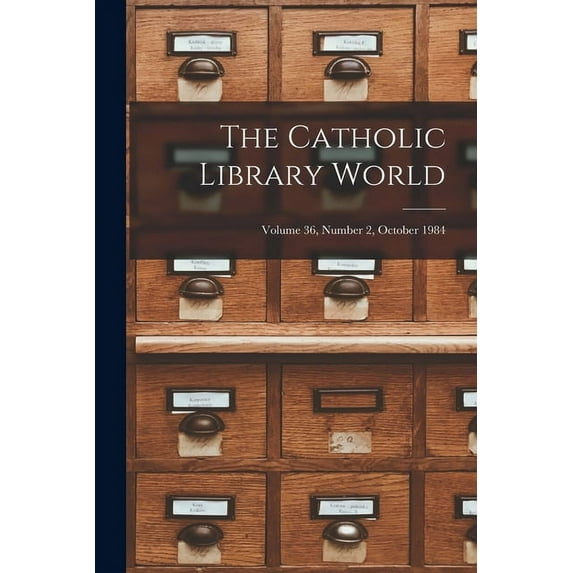 The Catholic Library World; Volume 36, Number 2, October 1984, (Paperback)