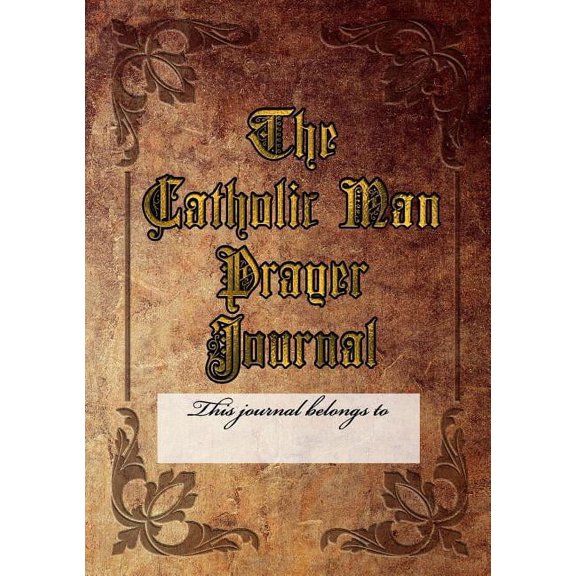 The Catholic Man Prayer Journal, (Paperback)