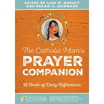Pre-Owned The Catholic MomÃ¢â‚¬â„¢s Prayer Companion: A Book of Daily Reflections (CatholicMom.com Book) Paperback