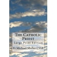 thumbnail image 1 of The Catholic Priest: Large Print Edition Paperback 1974546306 9781974546305 Fr Michael Muller CSSR, 1 of 1