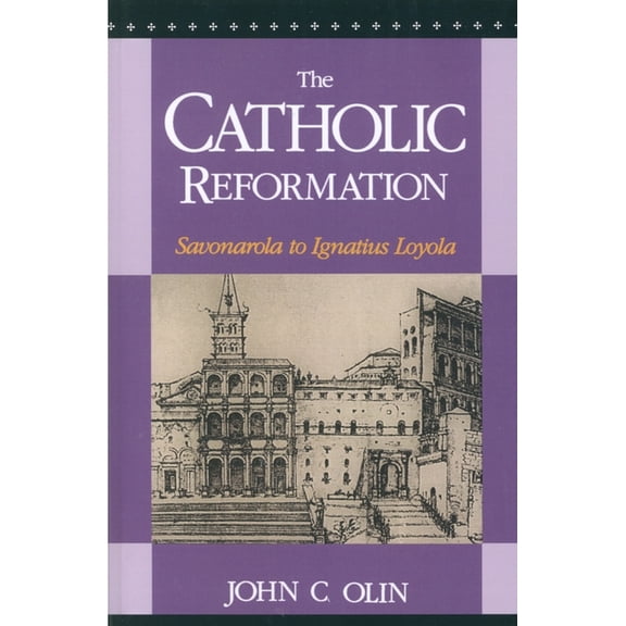 The Catholic Reformation: Savonarola to St. Ignatius Loyola., (Paperback)