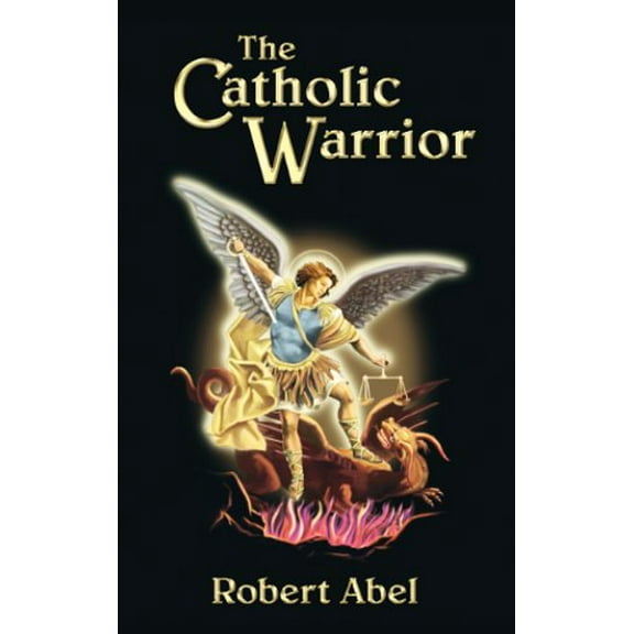 Pre-Owned The Catholic Warrior (Paperback) 0971153604 9780971153608