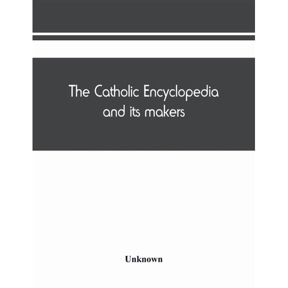 The Catholic encyclopedia and its makers, (Paperback)