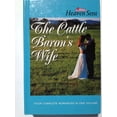 thumbnail image 1 of Pre-Owned The Cattle Baron's Wife: The Cattle Baron's Wife/Myles from Anywhere/Logan's Lady/An Unmasked Heart (Heaven Sent) (Hardcover) 1582881030 9781582881034, 1 of 1