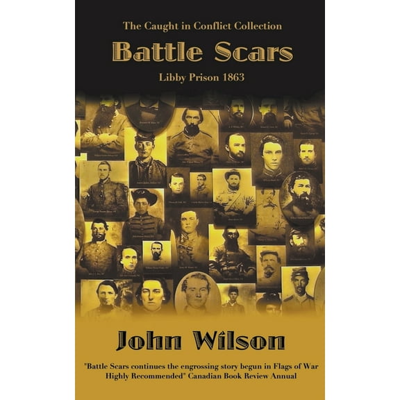 The Caught in Conflict Collection Battle Scars: Libby Prison 1863, Book 4, (Paperback)