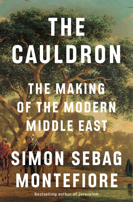The Cauldron: The Making of the Modern Middle East, (Hardcover)