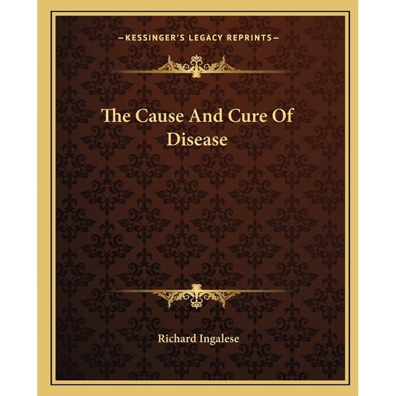 The Cause And Cure Of Disease, (Paperback)