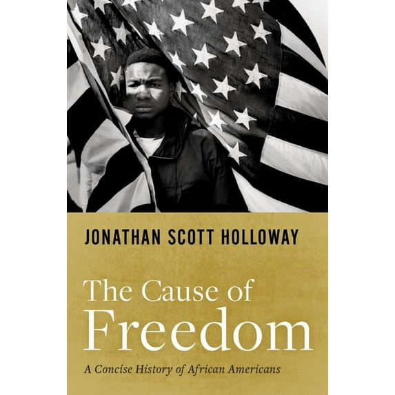 The Cause of Freedom: A Concise History of African Americans, (Hardcover)