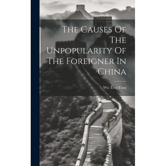 The Causes Of The Unpopularity Of The Foreigner In China (Hardcover)
