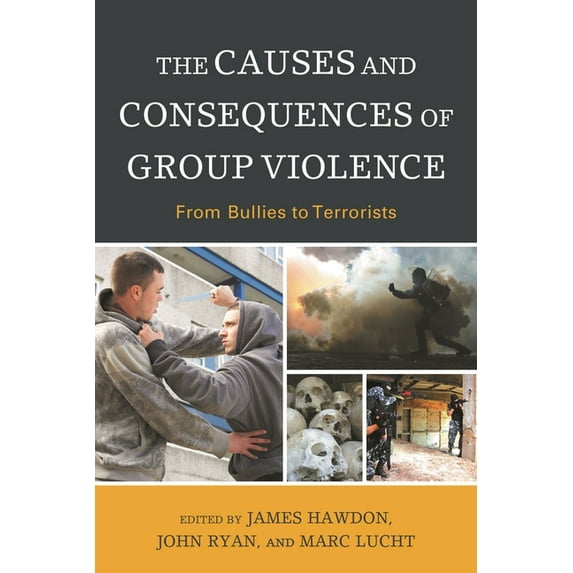 Causes and Consequences of Group Violence: From Bullies to Terrorists, (Hardcover)