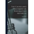 thumbnail image 1 of The Causes and Treatment of Rheumatoid Arthritis, (Paperback), 1 of 1