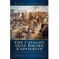 thumbnail image 1 of The Cavalry that Broke Napoleon : The King’s Dragoon Guards at Waterloo (Hardcover), 1 of 1