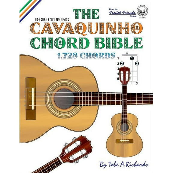 The Cavaquinho Chord Bible: DGBD Standard Tuning 1,728 Chords, (Paperback)