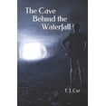 thumbnail image 1 of The Cave Behind the Waterfall, (Paperback), 1 of 1