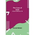 thumbnail image 1 of The Cave of Gold; A Tale of California in '49, (Paperback), 1 of 1