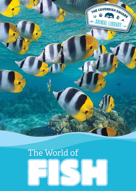 The Cavendish Square Animal Library The World of Fish, (Hardcover)