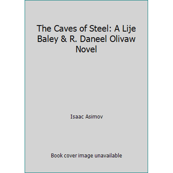 Pre-Owned The Caves of Steel: A Lije Baley & R. Daneel Olivaw Novel (Unknown) 0345338200 9780345338204