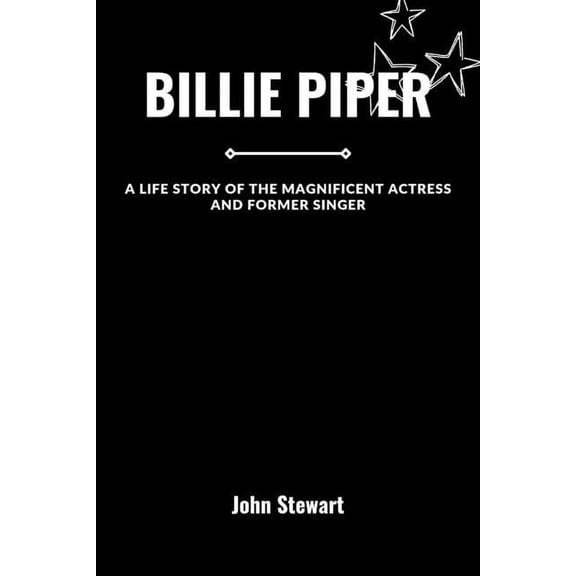The Celebrity Chronicles: Billie Piper: A Life Story Of The Magnificent Actress And Former Singer (Paperback)