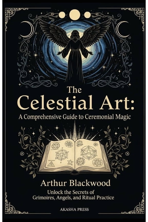 The Western Esoteric Tradition: Studies The Celestial Art: A Comprehensive Guide to Ceremonial Magic: Unlock the Secrets of Grimoires, Angels, and Ritual Practi, Book 5, (Paperback)
