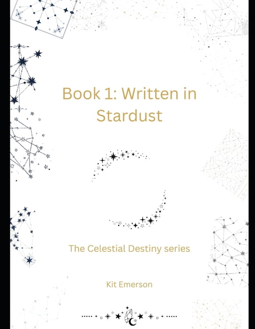 The Celestial Destiny Book 1: Written in Stardust: The Celestial Destiny series, Book 1, (Paperback)
