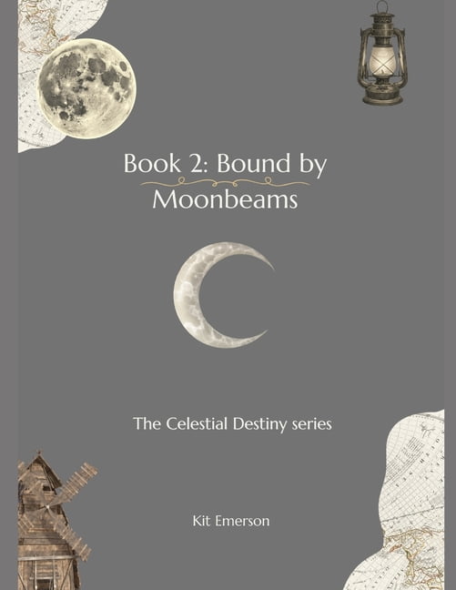 The Celestial Destiny Book 2: Bound by Moonbeams: The Celestial Destiny series, Book 2, (Paperback)