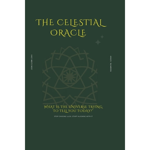 The Celestial Oracle: 100 Angel Numbers for Wealth Alignment, Financial Clarity, and Daily Decision Making, (Paperback)