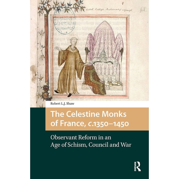The Celestine Monks of France, c.1350-1450: Observant Reform in an Age of Schism, Council and War, (Paperback)