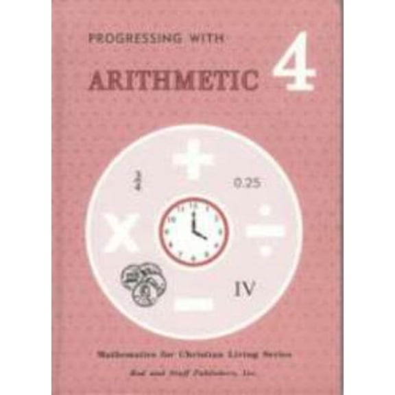 Pre-Owned Progressing with arithmetic grade 4 (Mathematics for Christian living series) (Hardcover) 0739904663 9780739904664