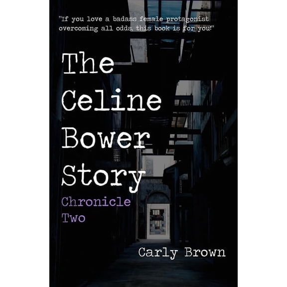 The Celine Bower Story: The Celine Bower Story : Chronicle Two (Paperback)