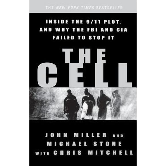 Pre-Owned The Cell: Inside the 9/11 Plot, and Why the FBI and CIA Failed to Stop It by John C. Miller, Michael Stone, Chris Mitchell, (Paperback), History, English