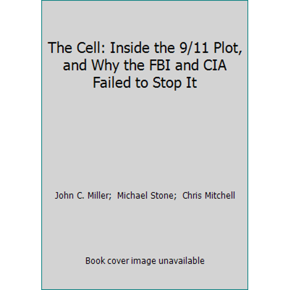 Pre-Owned The Cell: Inside the 9/11 Plot, and Why the FBI and CIA Failed to Stop It (Hardcover) 0786869003 9780786869008
