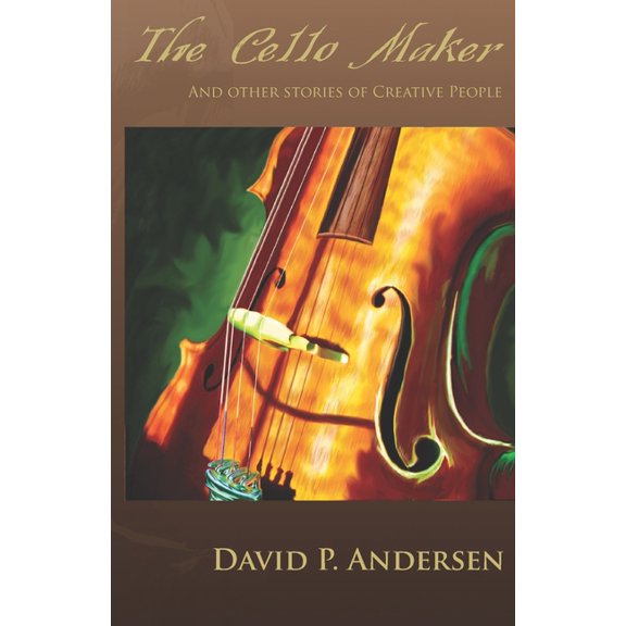 The Cello Maker: And Other Stories of Creative People, (Paperback)