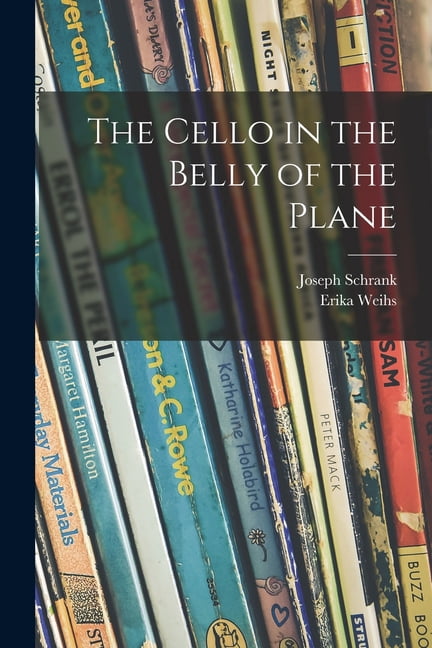 The Cello in the Belly of the Plane, (Paperback)