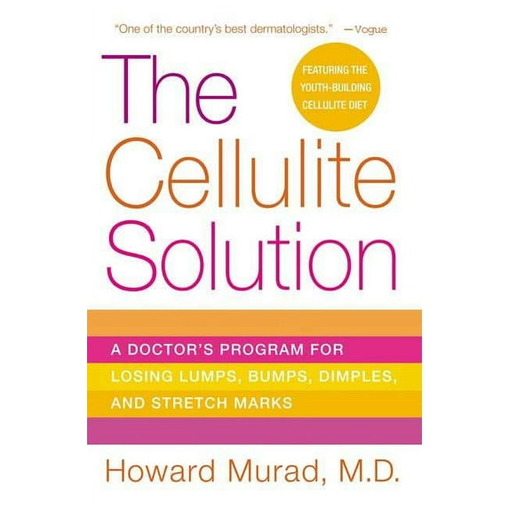 The Cellulite Solution: A Doctor's Program for Losing Lumps, Bumps, Dimples, and Stretch Marks, (Paperback)