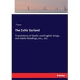 thumbnail image 1 of The Celtic Garland: Translations of Gaelic and English Songs, and Gaelic Readings, etc., etc., (Paperback), 1 of 1